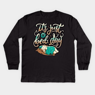 It's Just a Bed Day Kids Long Sleeve T-Shirt